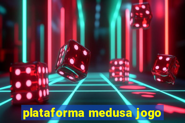 plataforma medusa jogo